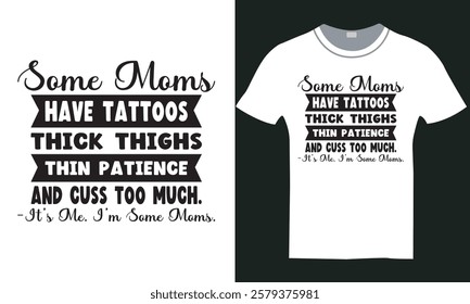 some moms have tattos thick thighs thin patience and cuss too much t shirt