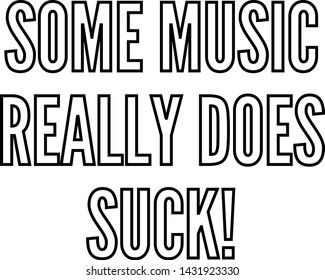 Some music really does suck outlined text art