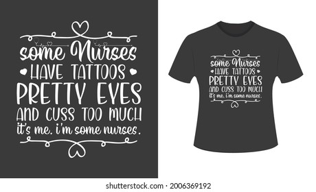 Some Nurse have tattoos 
Healthcare Workers Tshirt Design, Medical shirts, Inspirational Nurse TShirt, Nurse TShirts, Cloth Design for Nurse Day.