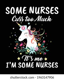 Some nurses cuss too much It's me I'm some nurses