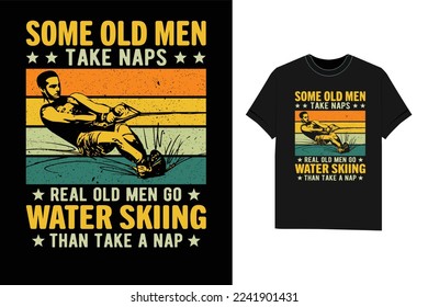 Some old men take naps real old men go water Skiing Tshirt winter T-Shirt design