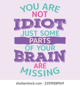 Some Parts of Your Brain Are Missing. Funny sarcastic lettering quote. Typography sarcasm quote poster design.