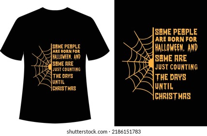 some people are born for Halloween, and some are just counting the days  until Christmas Typography Tshirt design