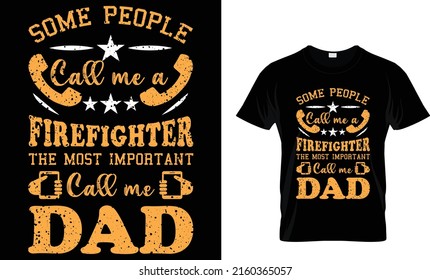 some people call ma a firefighter the most important call me dad 