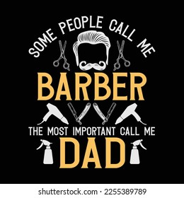 Some People Call Me Barber Dad funny t-shirt design