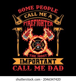 Some people call me a firefighter the most