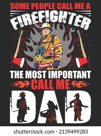 Some people call me a firefighter the most important call me dad Vector illustration. Firefighter background