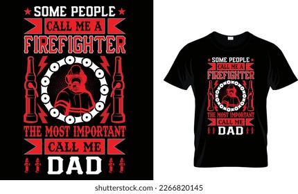 Algunas Personas Me Llaman Bombero La Plantilla De Diseño De Camisetas Para Bomberos.