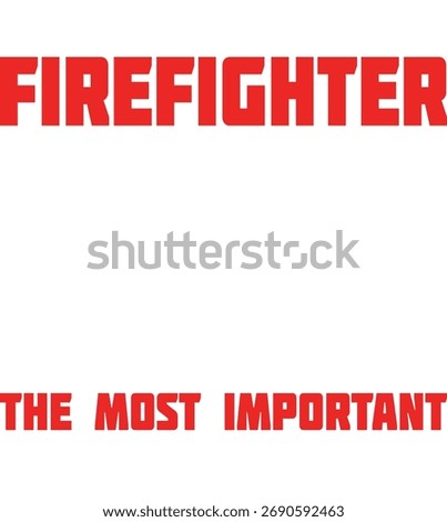 Some People Call Me A Firefighter The Most Important Call Me Dad