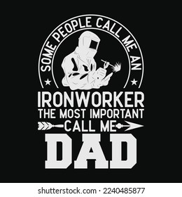 Some People Call Me An Ironworker The Most Important Call Me Dad