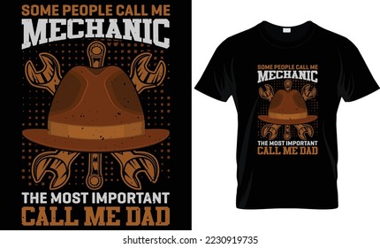 Some People Call Me Mechanic, The Most Important Call Me Dad (Mechanic) T-Shirt