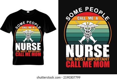 Some People Call Me A Nurse The Most Important Call Me Mom