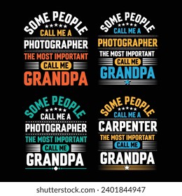 Some people call me a Photographer the most important call me Grandpa quote bundle typography vector t-shirt design.