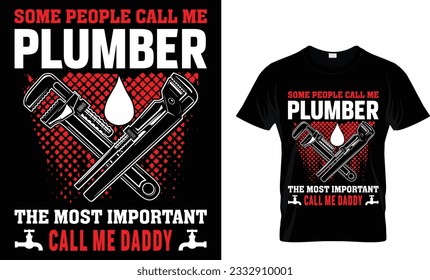 some people call me plumber the most 
important call me daddy