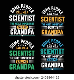 Some people call me a Scientist the most important call me Grandpa quote bundle typography vector t-shirt design.