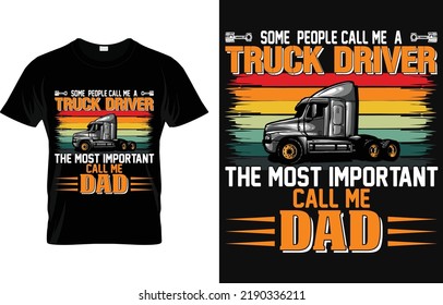 
Some People Call Me A Truck Driver The Most Important Call Me Dad svg