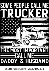 Some people call me trucker the most important vector art design, eps file. design file for t-shirt. SVG, EPS cuttable design file svg