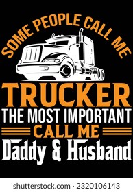 Some people call me trucker, calls me daddy and husband vector art design, eps file. design file for t-shirt. SVG, EPS cuttable design file svg
