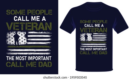 Some people call me a veteran the most important call me dad usa veteran dad t-shirt design