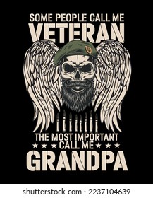 SOME PEOPLE CALL ME VETERAN THE MOST IMPORTANT CAL ME GRANDPA T SHRIT DESIGN 