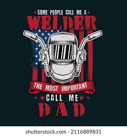 Some people call me a welder t-shirt design,