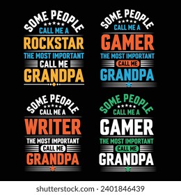 Some people call me a Writer, Rockstar and Gamer the most important call me Grandpa quote bundle typography vector t-shirt design.