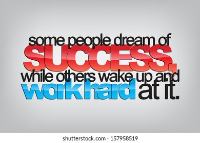 Some people dream of success, while others wake up and work hard at it. Typography poster. Motivational Background  (EPS10 Vector)