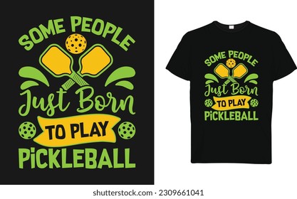 Some people just born to play pickleball svg t shirt design. svg
