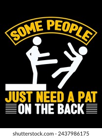 some people just need a pat on the back t-shirt design.