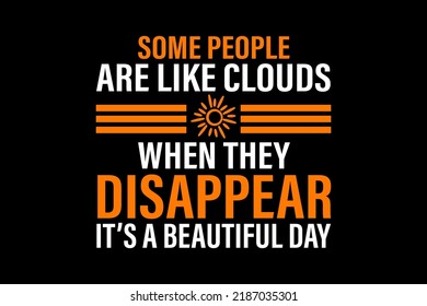 Some People Are Like Clouds When They Disappear It's A Beautiful Day T-Shirt