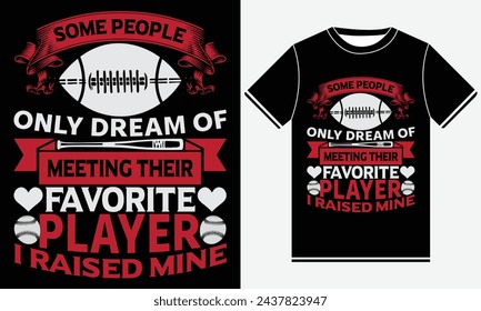 some people only dream of meeting their favorite player i raised mine - illustration vector art - Baseball T-shirt Design Template - Print