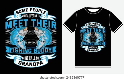 Some People Wait A Lifetime To Meet Their Fishing Buddy Mine Call Me Grandpa T-shirt - Fishing T-Shirt Design -  Fishing typography Colorful vector t shirt design - Fish, Rod, Fishing Hook