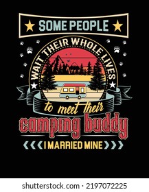 Some people wait their whole lives to meet their camping buddy i married mine