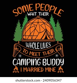 
Some people wait their whole lives to meet their camping buddy i married mine typography T-shirt Design. This versatile design is ideal for prints, t-shirt, mug, poster, and many other tasks. svg