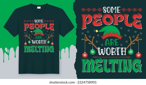 Some People Are Worth Melting For Best T-shirt idea for Christmas
