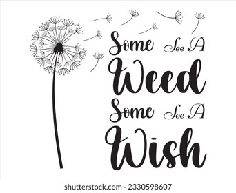 Some see a weed some see a wish vector design