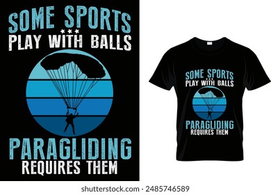 Algunos deportes juegan con pelotas de parapente requiere de ellos - Skydiving T-Shirt