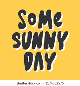 Some sunny days. Sticker for social media content. Vector hand drawn illustration design. Bubble pop art comic style poster, t shirt print, post card, video blog cover