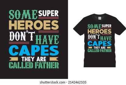 Some Super Hero Don't Have Capes Fathers Day T shirt Design