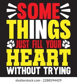 Some Things Just Fill Your Heart Without Trying T-shirt Design Vector File