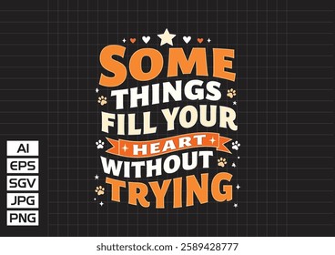 Some things just fill your heart wihout trying vector design, t shirt design 2025