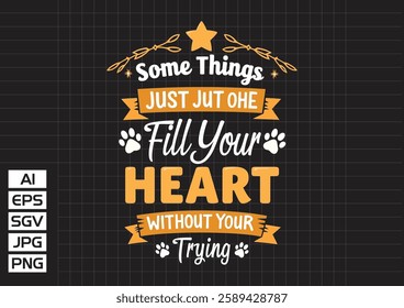 Some things just fill your heart wihout trying vector design, t shirt design 2025