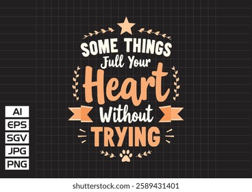 Some things just fill your heart without trying vector design, t shirt design 2025