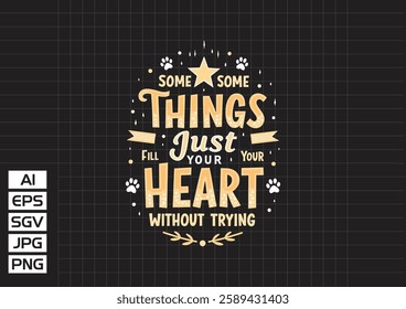 Some things just fill your heart without trying vector design, t shirt design 2025