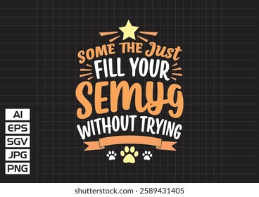 Some things just fill your heart without trying vector design, t shirt design 2025