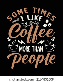 some time i like coffee more than people