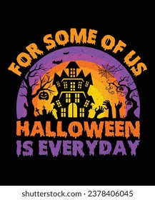 For some of us halloween is everyday t-shirt design