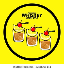 Some Whiskey Sour with sliced ​​citrus and cherry fruit on a glass, with bold text in circle frame on yellow background National Whiskey Sour Day on August 25