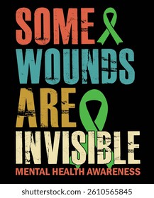 Some wounds are invisible mental health awareness graphic design