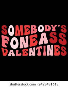 SomeBoddys Foneass Valentines T Shirt Pirnt Template